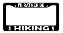 Load image into Gallery viewer, I&#39;d Rather Be Hiking Outdoors Woods Climbing Backpacking Camping License Plate Frame
