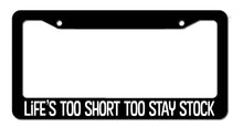 Load image into Gallery viewer, Life&#39;s Too Short To Stay Stock JDM Funny Turbo License Plate Frame
